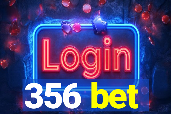 356 bet